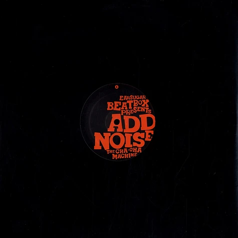 Add Noise - The cha cha machine