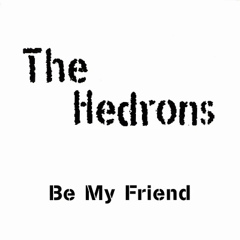 The Hedrons - Be my friend