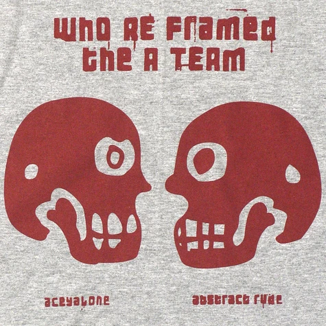 Aceyalone & Abstract Rude - Who reframed the a-team T-Shirt