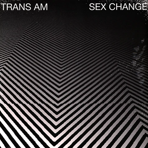 Trans Am - Sex change