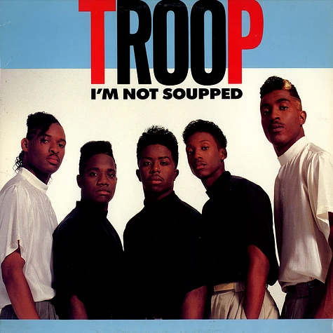 Troop - I'm not souped