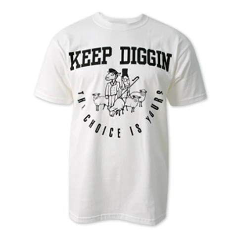 Keep Diggin - The choice is yours T-Shirt