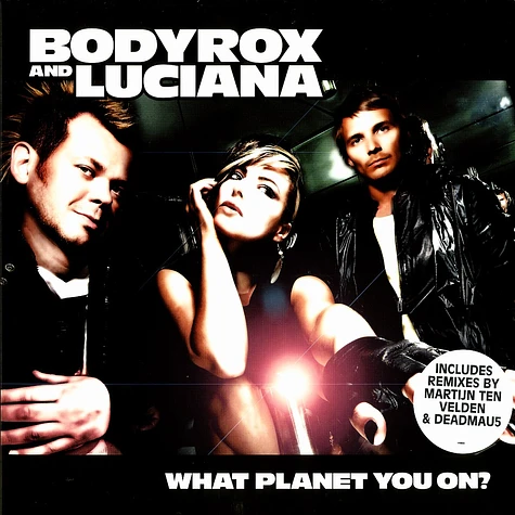 Bodyrox - What planet you on ? feat. Luciana