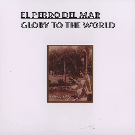 El Perro Del Mar - Glory to the world