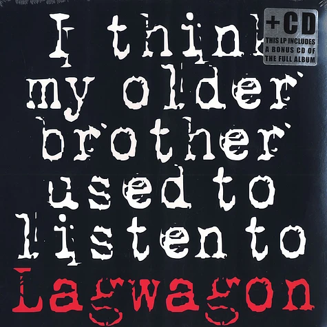 Lagwagon - I think my older brother used to listen to Lagwagon