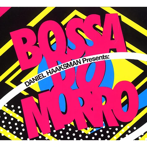 Daniel Haaksman presents - Bossa Do Morro