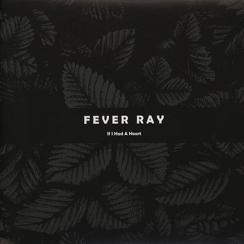 Fever Ray - If I had a heart
