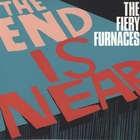 Fiery Furnaces,The - The End Is Near