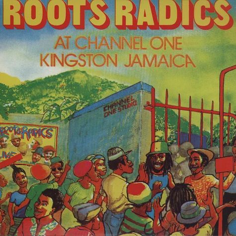 Roots Radics - At Channel One Kingston, Jamaica Volume 1
