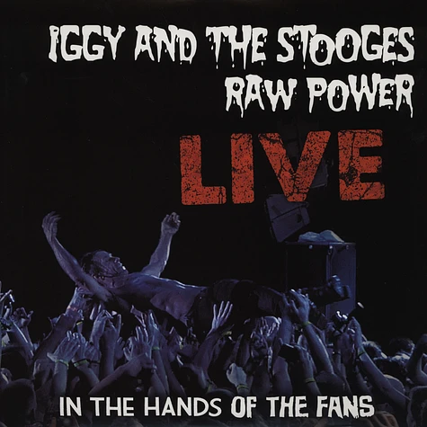 Iggy & The Stooges - Raw Power LIVE: In The Hands Of The Fans