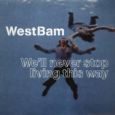 WestBam - We'll Never Stop Living This Way