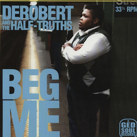 DeRobert & The Half-Truths - Beg Me