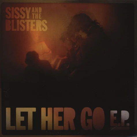 Sissy & The Blisters - Let Her Go EP