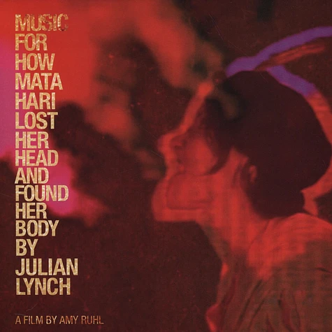 Julian Lynch - Music For Mata Hari Lost Her Head & Found Her Body