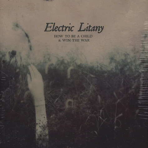 Electric Litany - How To Be A Child And Win The War