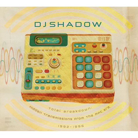 DJ Shadow - Total Breakdown: Hidden Transmissions From The MPC Era 1992-1996