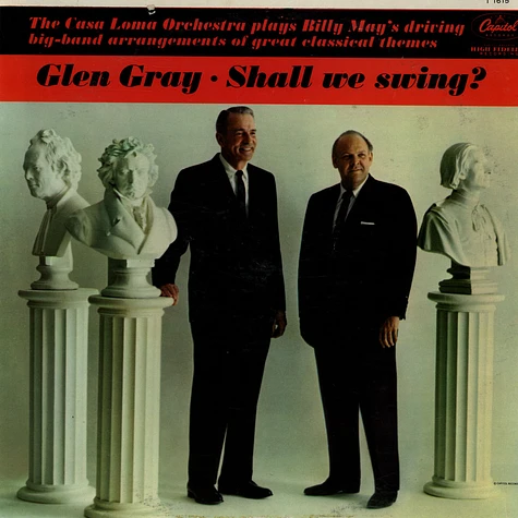 Glen Gray & The Casa Loma Orchestra - Shall We Swing?
