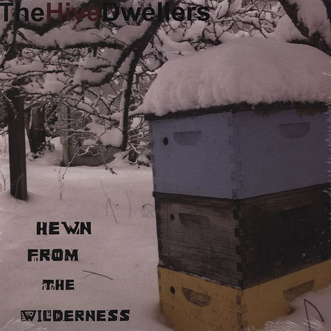 Hive Dwellers - Hewn From The Wilderness