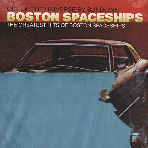 Boston Spaceships - The Greatest Hits Of Boston Spaceships (Out Of The Universe By Sundown)