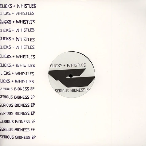 Clicks & Whistles - Serious Bidness EP