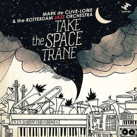 Mark De Clive-Lowe & Rotterdam Jazz Orchestra - Take The Space Trane