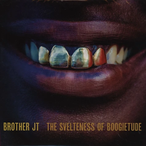 Brother JT - The Svelteness Of Boogietude