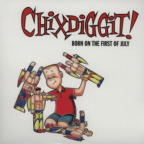 Chixdiggit - Born On The First Of July