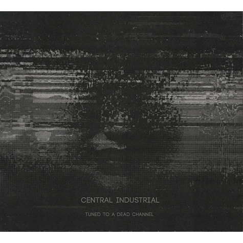 Central Industrial - Tuned To A Dead Channel