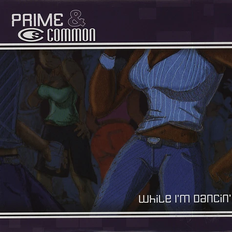 Prime & Common - While I'm Dancin