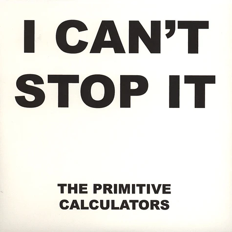 Primitive Calculators - I Can't Stop It / Do That Dance
