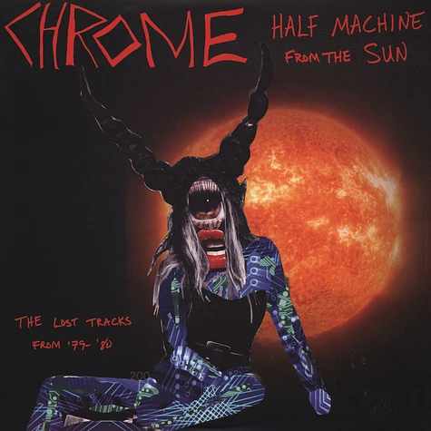 Chrome - Half Machine From The Sun: Lost Tracks '79-80