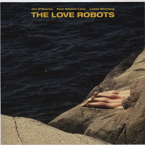 Jim O Rourke / Paal Nilssen-Love / Lasse Marhaug - The Love Robots
