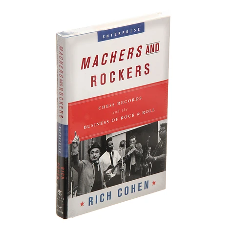 Rich Cohen - Chess Records - Machers And Rockers: The Business Of Rock And Roll