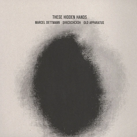 These Hidden Hands - Marcel Dettman / SHXCXCHCXSH / Old Apparatus Remixes