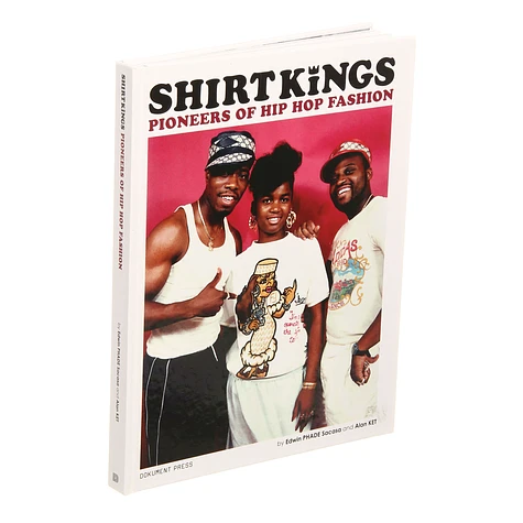 Edwin "Phade" Sacasa - Shirt Kings: Pioneers Of Hip Hop Fashion