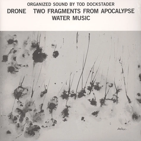 Tod Dockstader - Organized Sound: Drone; Two Fragments From Apocalypse; Water Music
