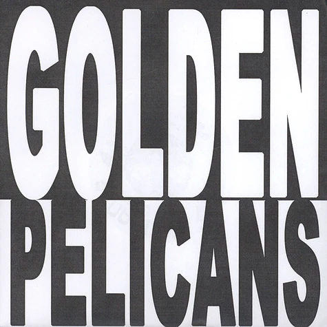 Golden Pelicans - Burn Everything / hell's Bucket
