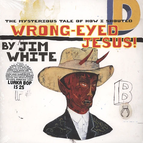 Jim White - Mysterious Tale Of How I Shouted Wrong-Eyed Jesus!