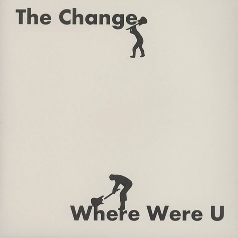 The Change - Where were you / Never Alone