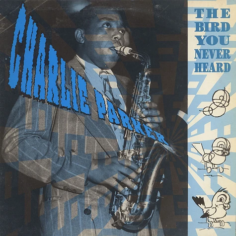 Charlie Parker - The Bird You Never Heard