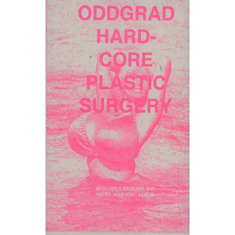 Oddgrad - Hardcore Plastic Surgery