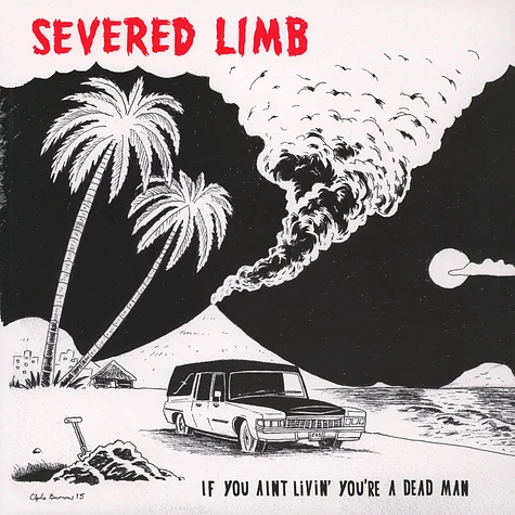 Severed Limb - If You Ain't Livin' You're A Dead Man