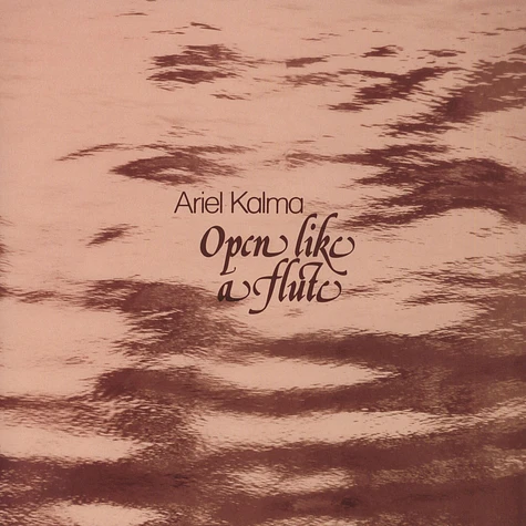 Ariel Kalma - Open Like A Flute