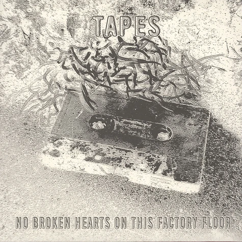 Tapes - No Broken Hearts On This Factory Floor