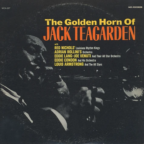 Jack Teagarden With Red Nichols' Louisiana Rhythm Kings, Adrian Rollini And His Orchestra, Eddie Lang-Joe Venuti And Their All Star Orchestra, Eddie Condon And His Orchestra, Louis Armstrong And His All-Stars - The Golden Horn Of Jack Teagarden
