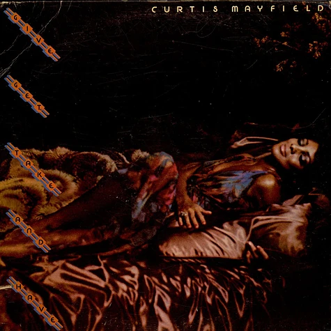 Curtis Mayfield - Give, Get, Take And Have