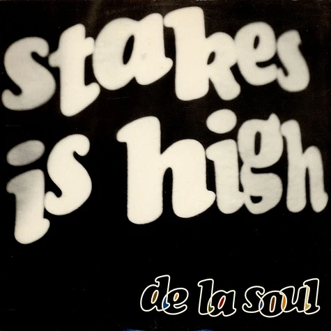 De La Soul - Stakes Is High