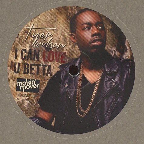 Tiger Wilson - I Can Love U Betta