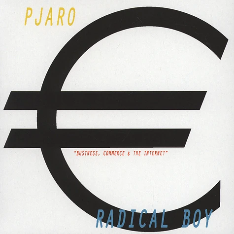 Radical Boy / Pjaro - Business, Commerce And The Internet