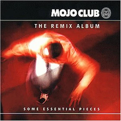 V.A. - Mojo Club - The Remix Album (Some Essential Pieces)